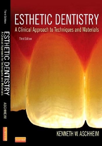 Esthetic Dentistry: A Clinical Approach to Techniques and Materials, 3rd Edition Esthetic Dentistry: A Clinical Approach to Techniques and Materials, 3rd Edition