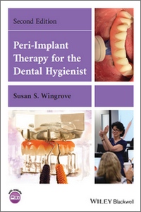 Peri-Implant Therapy for the Dental Hygienist, 2nd Edition Peri-Implant Therapy for the Dental Hygienist, 2nd Edition
