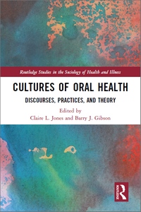 Cultures of Oral Health: Discourses, Practices and Theory Cultures of Oral Health: Discourses, Practices and Theory