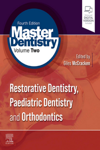 Master Dentistry Volume 2, Restorative Dentistry, Paediatric Dentistry and Orthodontics, 4th Edition Master Dentistry Volume 2, Restorative Dentistry, Paediatric Dentistry and Orthodontics, 4th Edition