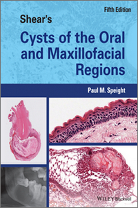 Shear’s Cysts of the Oral and Maxillofacial Regions, 5th Edition Shear’s Cysts of the Oral and Maxillofacial Regions, 5th Edition