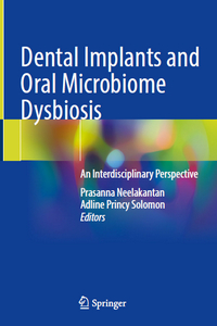 Dental Implants and Oral Microbiome Dysbiosis: An Interdisciplinary Perspective Dental Implants and Oral Microbiome Dysbiosis: An Interdisciplinary Perspective
