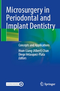 Microsurgery in Periodontal and Implant Dentistry: Concepts and Applications Microsurgery in Periodontal and Implant Dentistry: Concepts and Applications