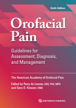 Orofacial Pain: Guidelines for Assessment, Diagnosis, and Management, 6th Edition Orofacial Pain: Guidelines for Assessment, Diagnosis, and Management, 6th Edition