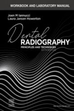 Workbook and Laboratory Manual for Dental Radiography: Principles and Techniques, 6th Edition