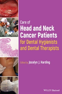 Care of Head and Neck Cancer Patients for Dental Hygienists and Dental Therapists Care of Head and Neck Cancer Patients for Dental Hygienists and Dental Therapists