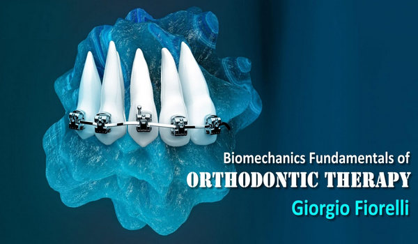 Biomechanics Fundamentals of Orthodontics Therapy Biomechanics Fundamentals of Orthodontics Therapy