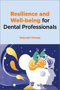 Resilience and Well-being for Dental Professionals Resilience and Well-being for Dental Professionals