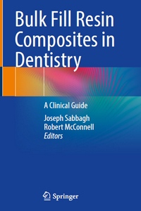 Bulk Fill Resin Composites in Dentistry: A Clinical Guide Bulk Fill Resin Composites in Dentistry: A Clinical Guide
