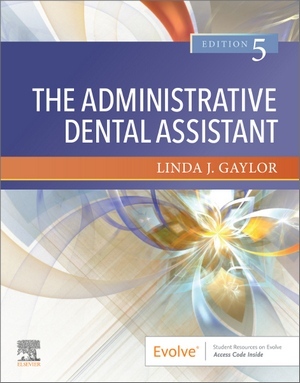 The Administrative Dental Assistant, 5th Edition The Administrative Dental Assistant, 5th Edition