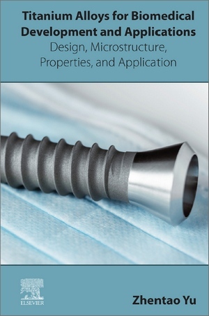 Titanium Alloys for Biomedical Development and Applications Titanium Alloys for Biomedical Development and Applications
