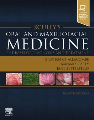Scully’s Oral and Maxillofacial Medicine: The Basis of Diagnosis and Treatment, 4th Edition Scully’s Oral and Maxillofacial Medicine: The Basis of Diagnosis and Treatment, 4th Edition
