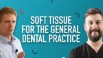 Soft Tissue Graft for the General Dental Practice (9 Lectures)