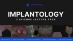 Implantology: 5 Episode Lecture Pack