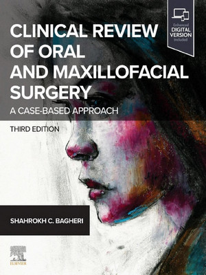Clinical Review of Oral and Maxillofacial Surgery: A Case-based Approach, 3rd Edition