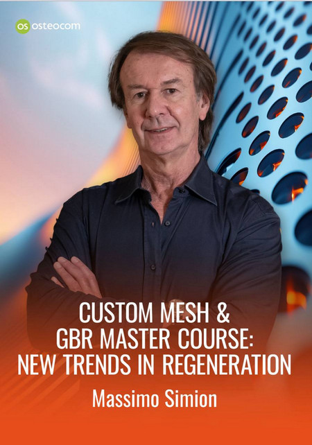 Custom Mesh & GBR Master Course: New Trends in Regeneration Custom Mesh & GBR Master Course: New Trends in Regeneration